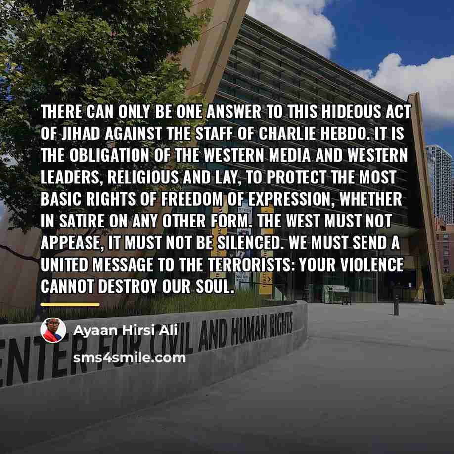“There can only be one answer to this hideous act…” quote by Ayaan Hirsi Ali
