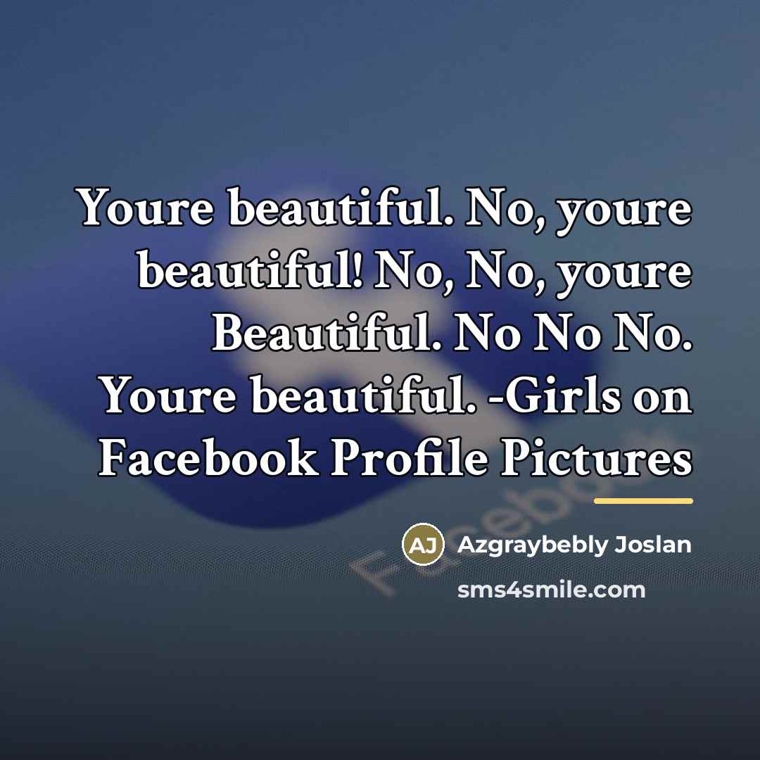 “Youre beautiful. No, youre beautiful! No, No, youre Beautiful. No…” quote by Azgraybebly Joslan