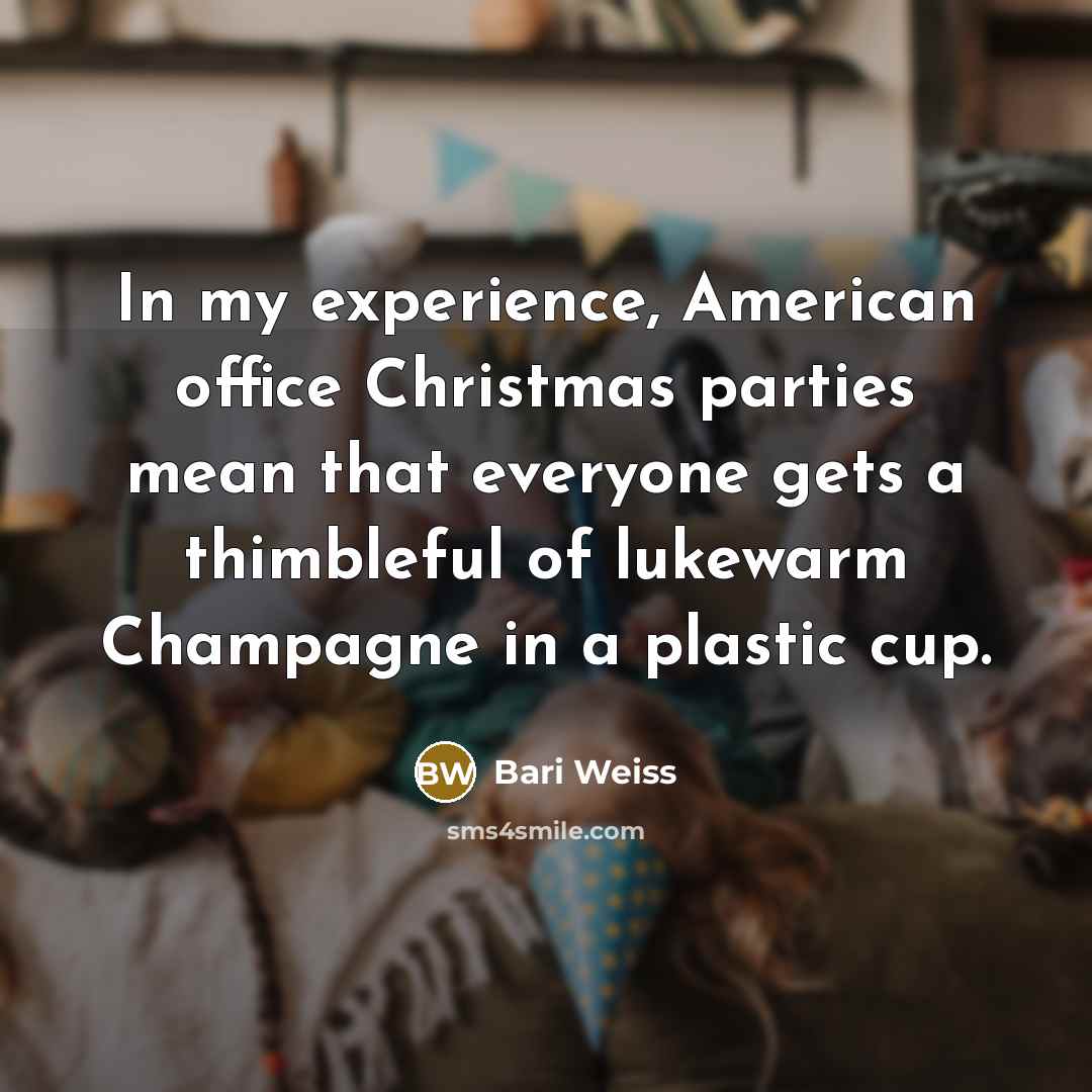 “In my experience, American office Christmas parties mean that everyone…” quote by Bari Weiss
