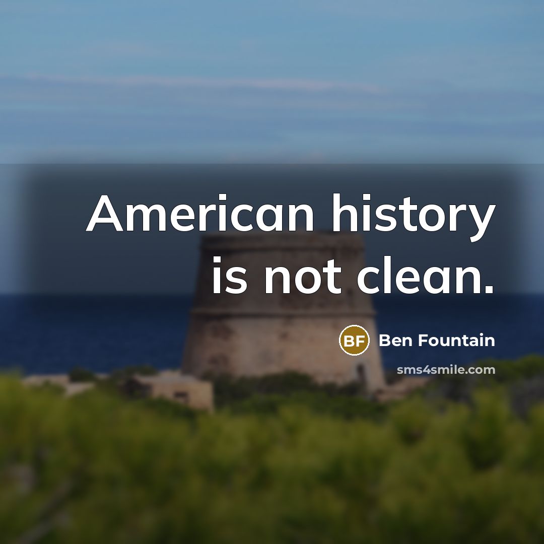 “American history is not clean.…” quote by Ben Fountain