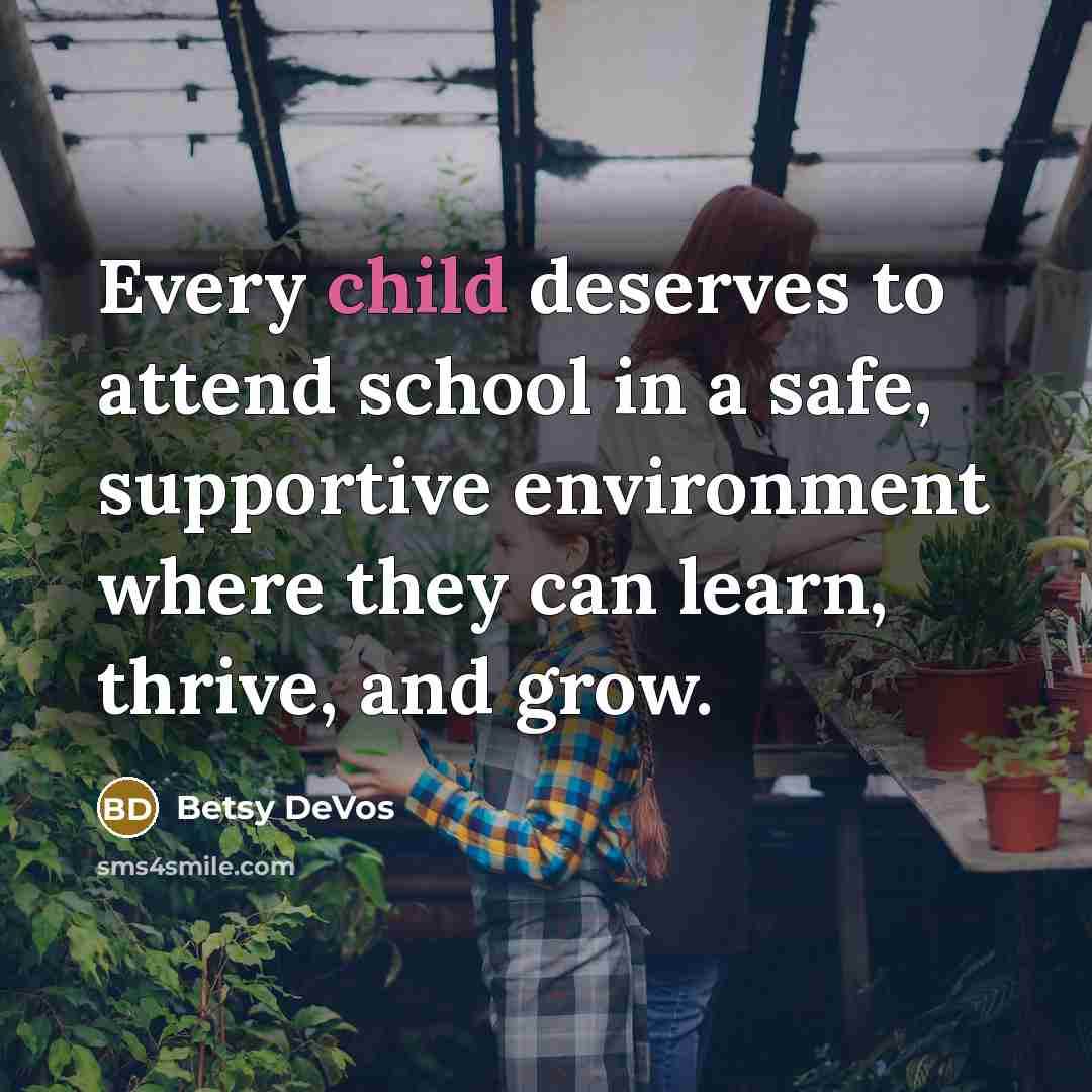 “Every child deserves to attend school in a safe, supportive…” quote by Betsy DeVos