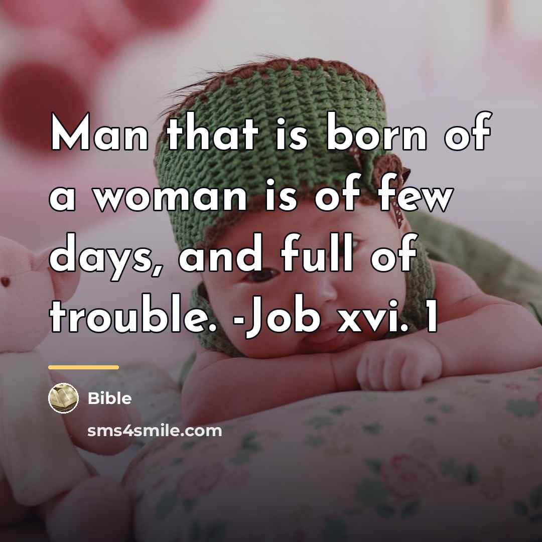 “Man that is born of a woman is of few…” quote by Bible