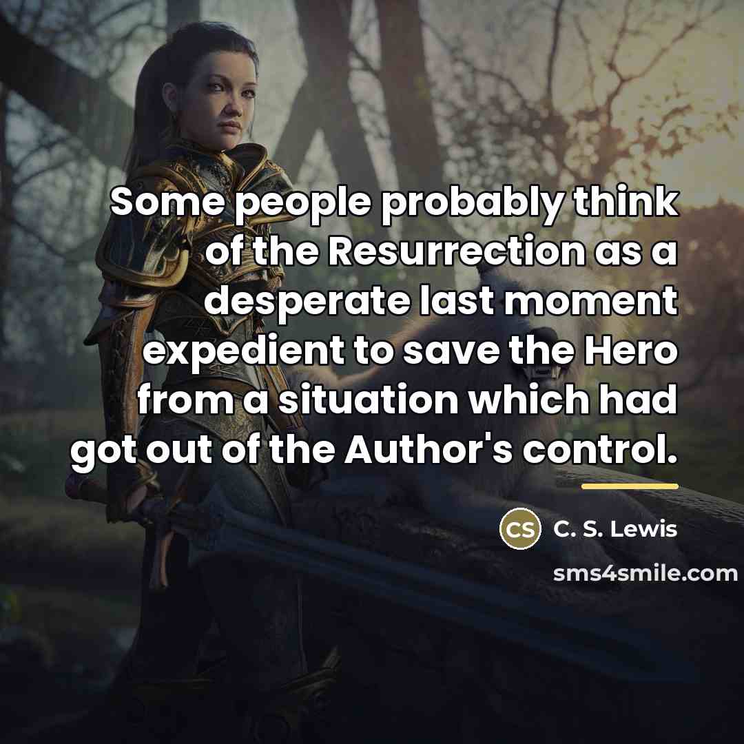 “Some people probably think of the Resurrection as a desperate…” quote by C. S. Lewis