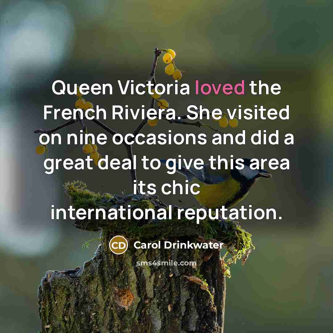“Queen Victoria loved the French Riviera. She visited on nine…” quote by Carol Drinkwater