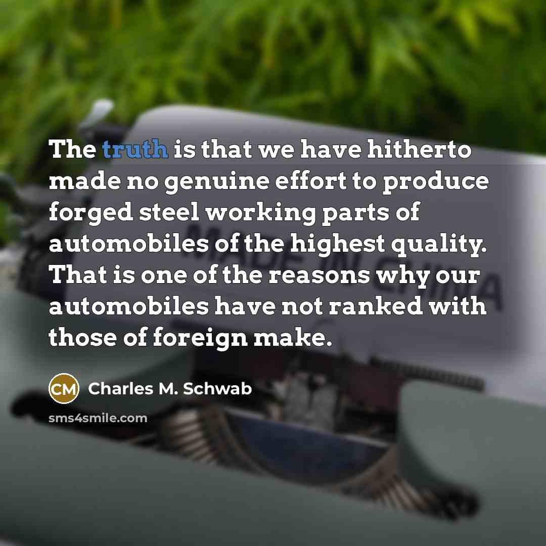 “The truth is that we have hitherto made no genuine…” quote by Charles M. Schwab