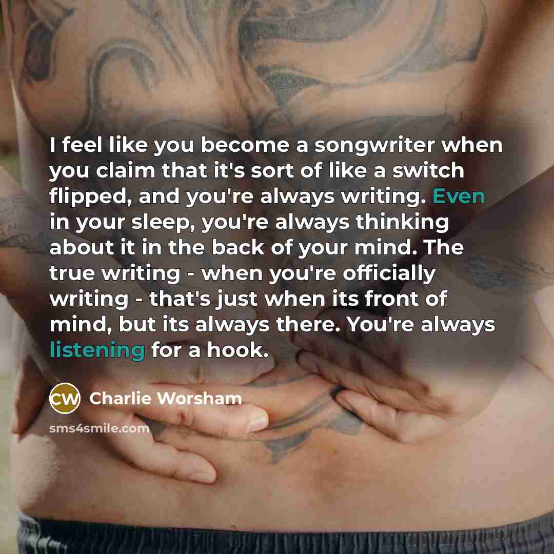 “I feel like you become a songwriter when you claim…” quote by Charlie Worsham