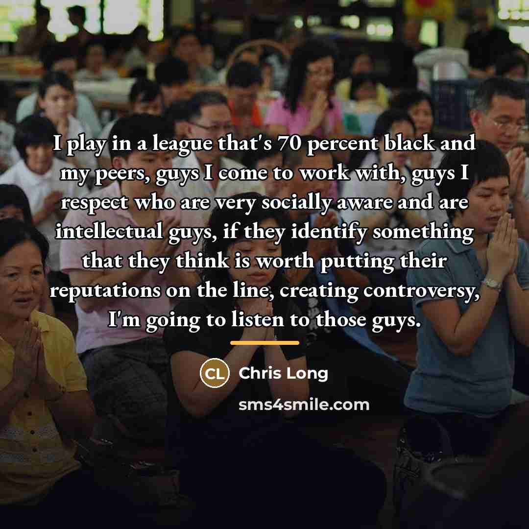 “I play in a league that's 70 percent black and…” quote by Chris Long