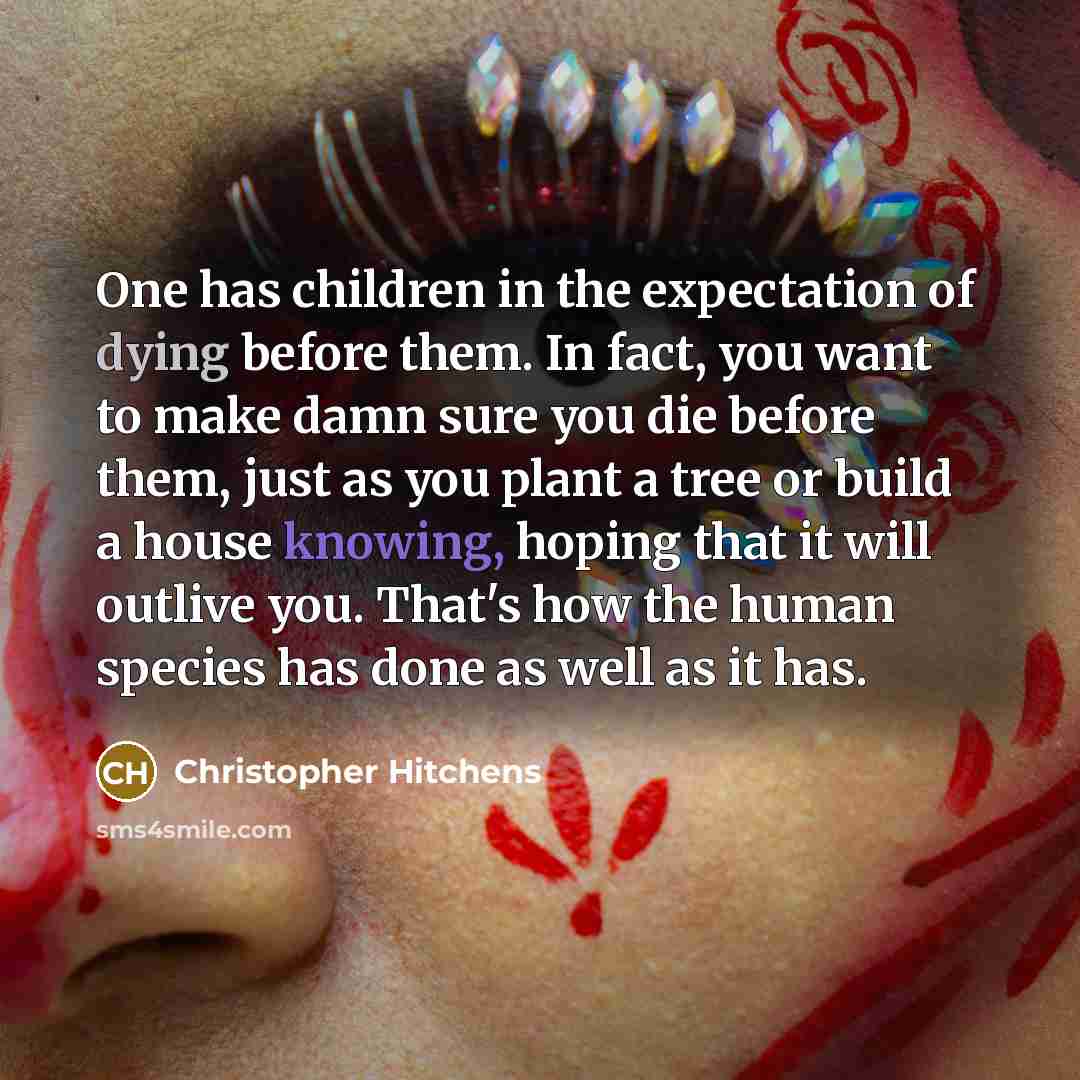 “One has children in the expectation of dying before them.…” quote by Christopher Hitchens