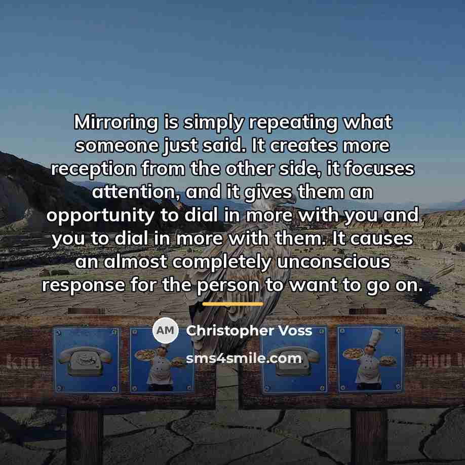 “Mirroring is simply repeating what someone just said. It creates…” quote by Christopher Voss