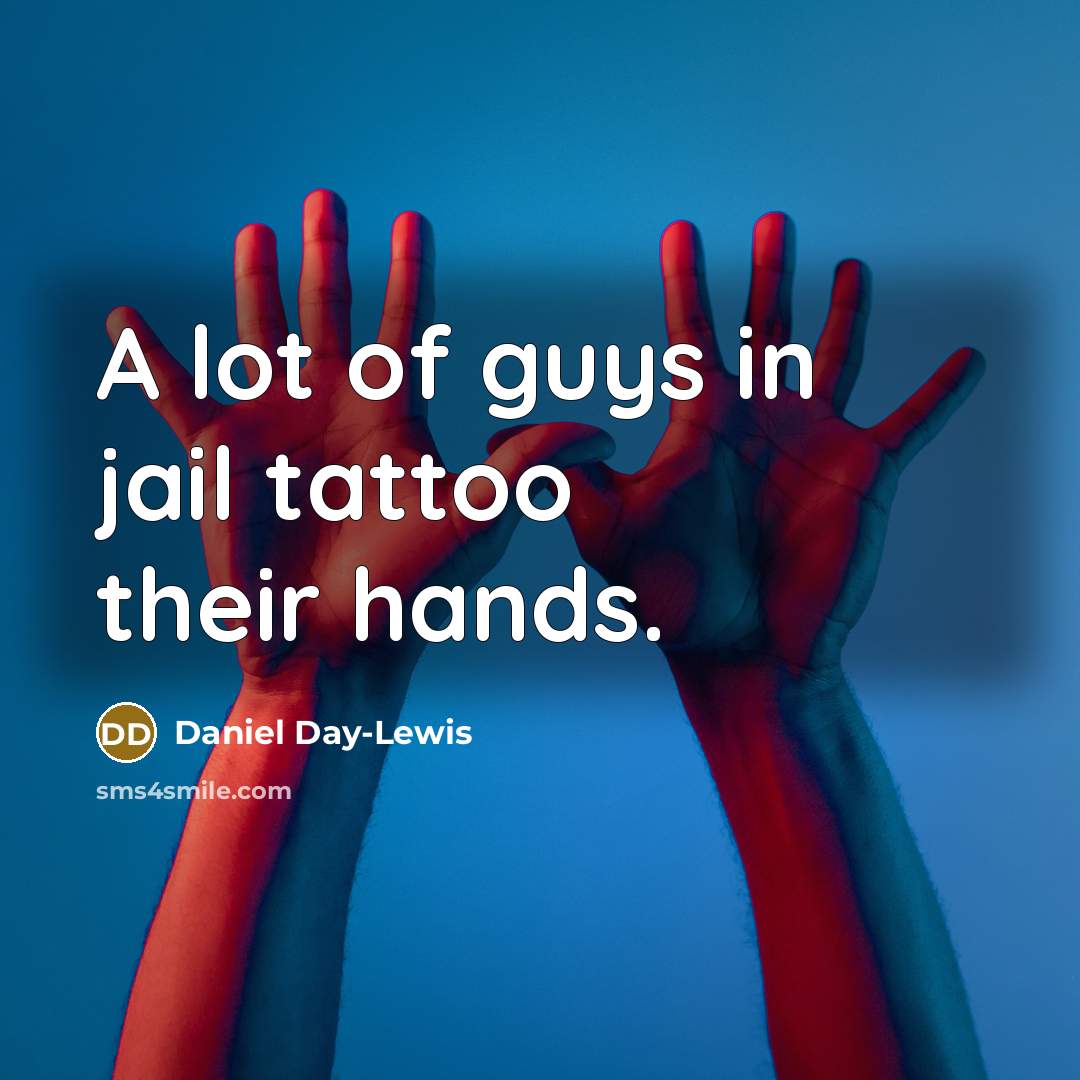“A lot of guys in jail tattoo their hands.…” quote by Daniel Day-Lewis