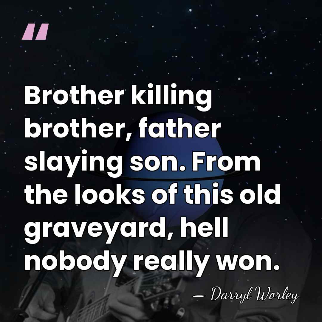 Brother killing brother, father slaying son. From the looks of this old&hellip; - Darryl Worley