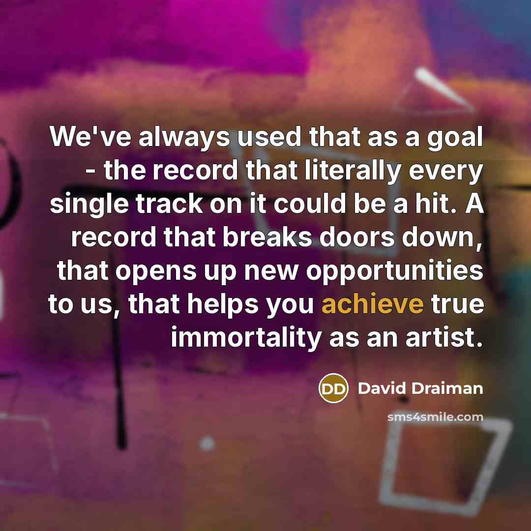 “We've always used that as a goal - the record…” quote by David Draiman