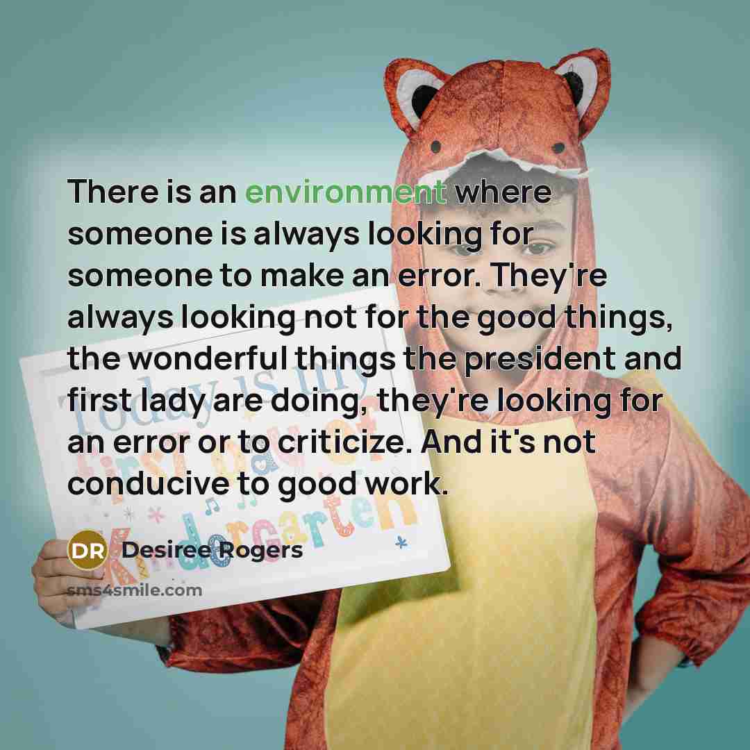 “There is an environment where someone is always looking for…” quote by Desiree Rogers