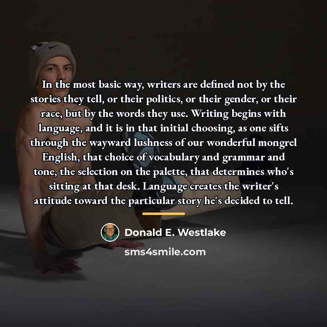 “In the most basic way, writers are defined not by…” quote by Donald E. Westlake