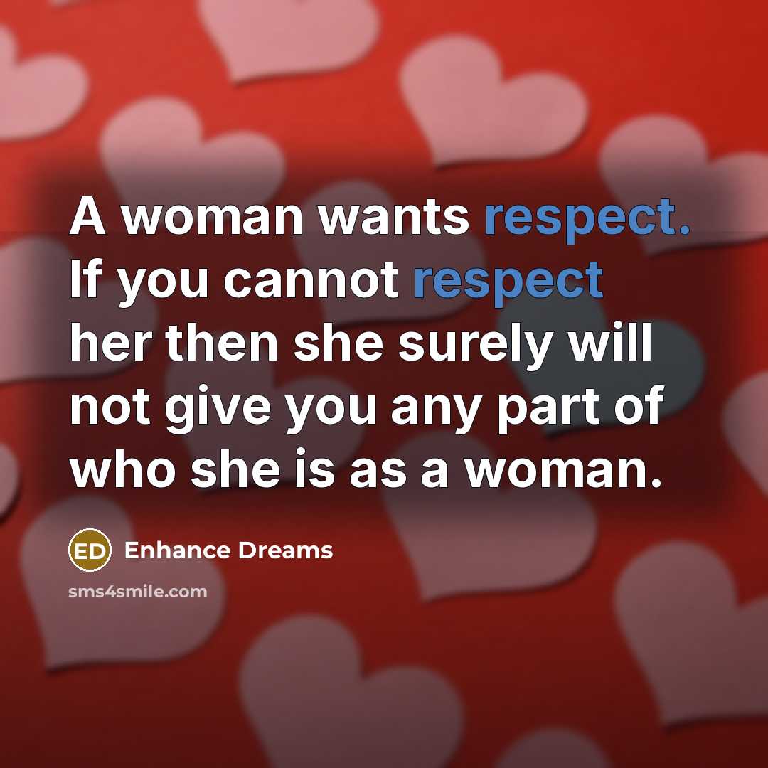 “A woman wants respect. If you cannot respect her then…” quote by Enhance Dreams