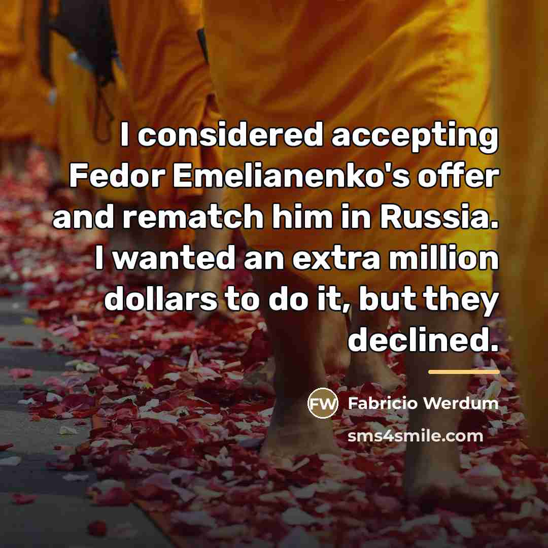 “I considered accepting Fedor Emelianenko's offer and rematch him in…” quote by Fabricio Werdum