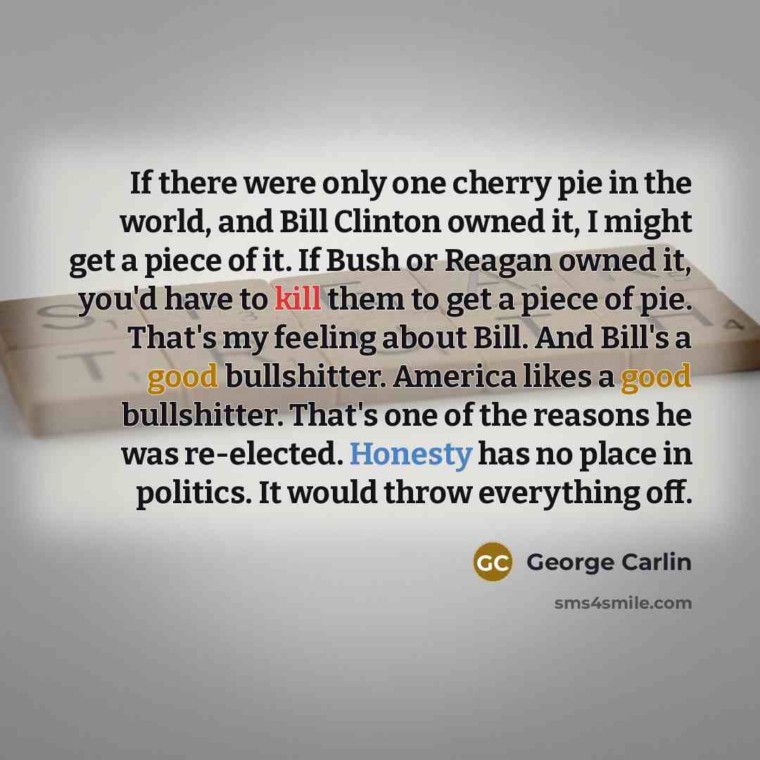 “If there were only one cherry pie in the world,…” quote by George Carlin