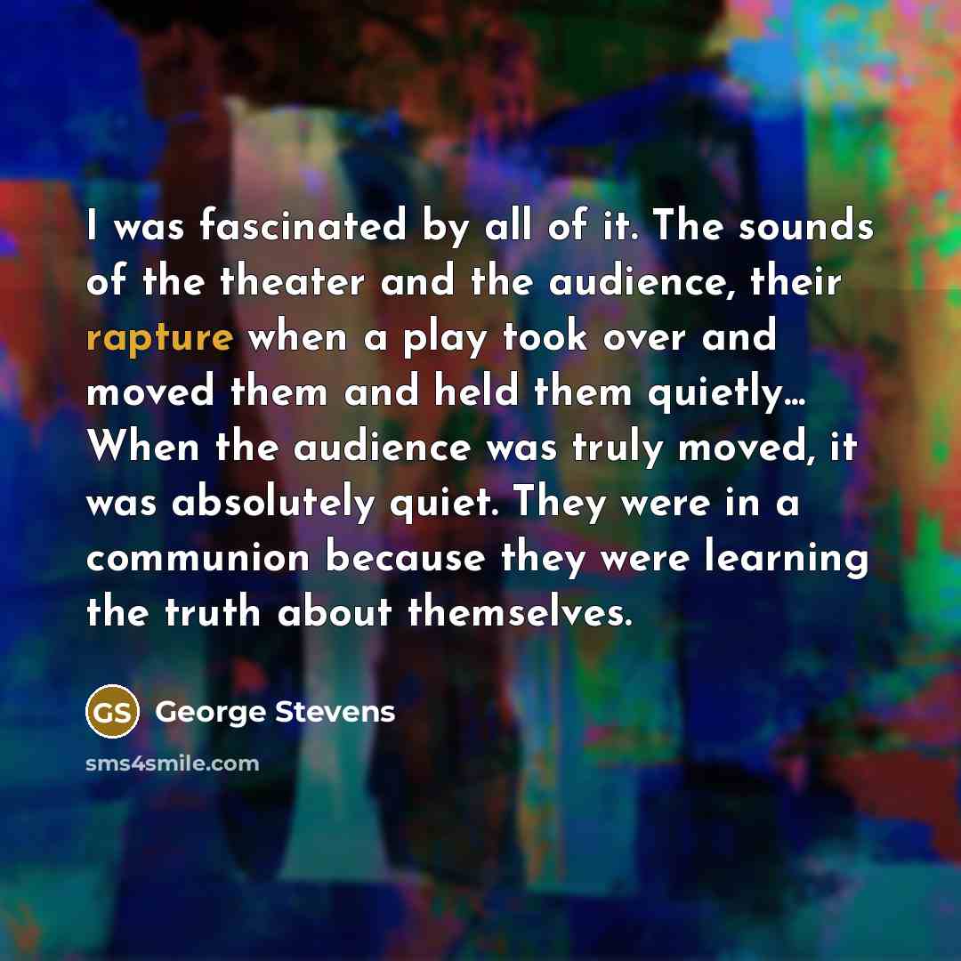 “I was fascinated by all of it. The sounds of…” quote by George Stevens