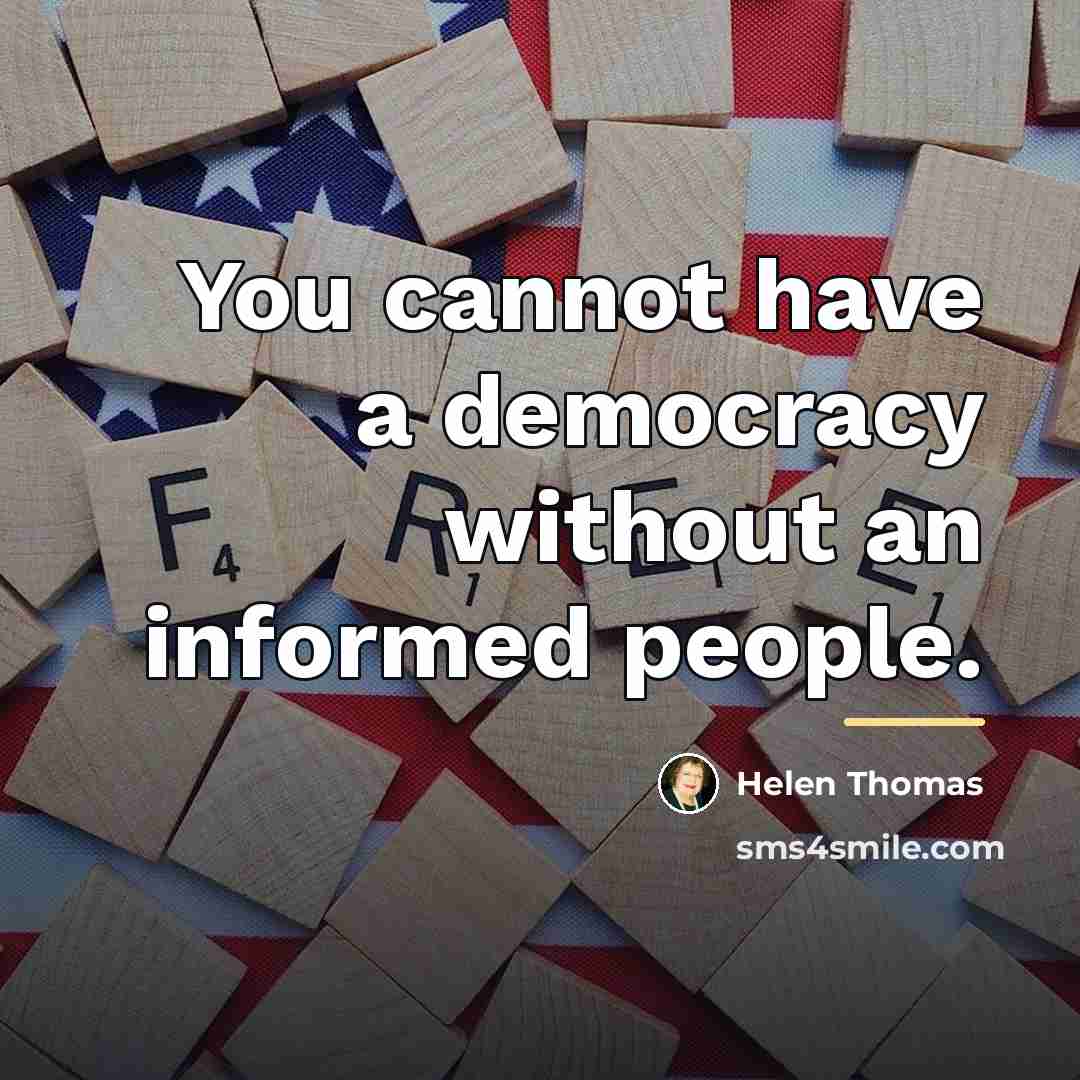 “You cannot have a democracy without an informed people.…” quote by Helen Thomas