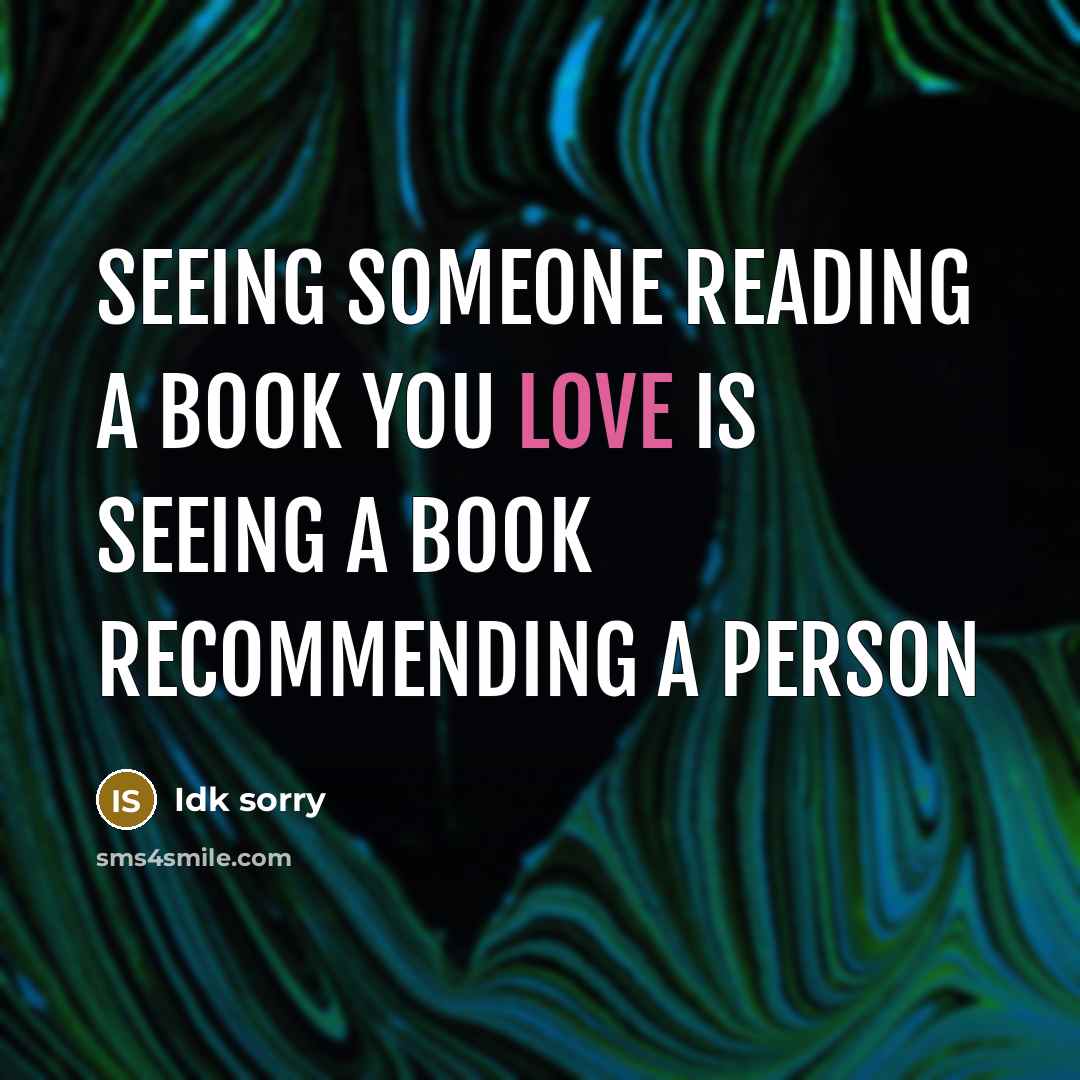 “Seeing someone reading a book you love is seeing a…” quote by Idk sorry