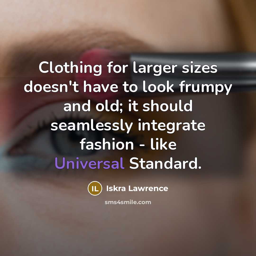 “Clothing for larger sizes doesn't have to look frumpy and…” quote by Iskra Lawrence