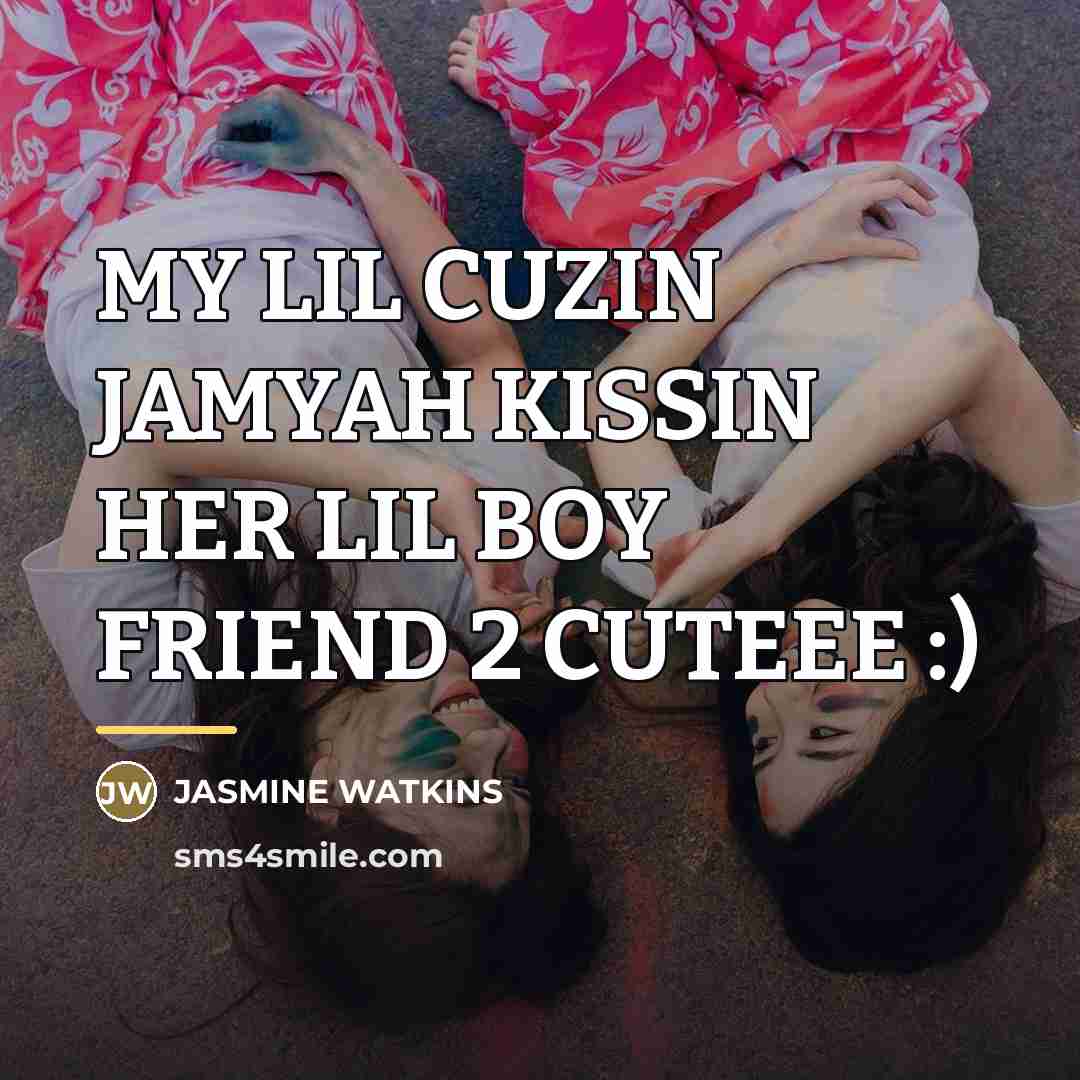 “MY LIL CUZIN JAMYAH KISSIN HER LIL BOY FRIEND 2…” quote by JASmine Watkins
