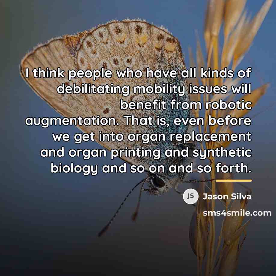 “I think people who have all kinds of debilitating mobility…” quote by Jason Silva