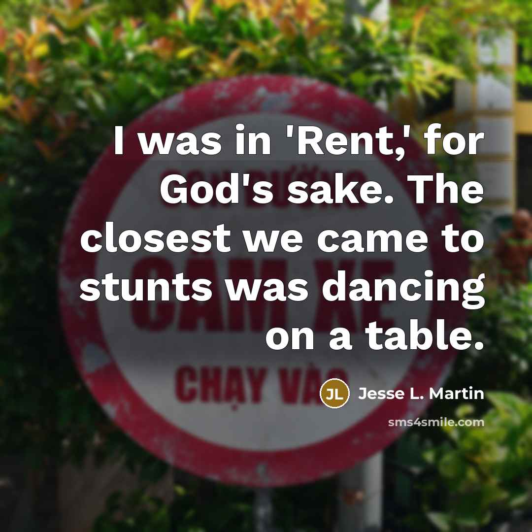 “I was in 'Rent,' for God's sake. The closest we…” quote by Jesse L. Martin