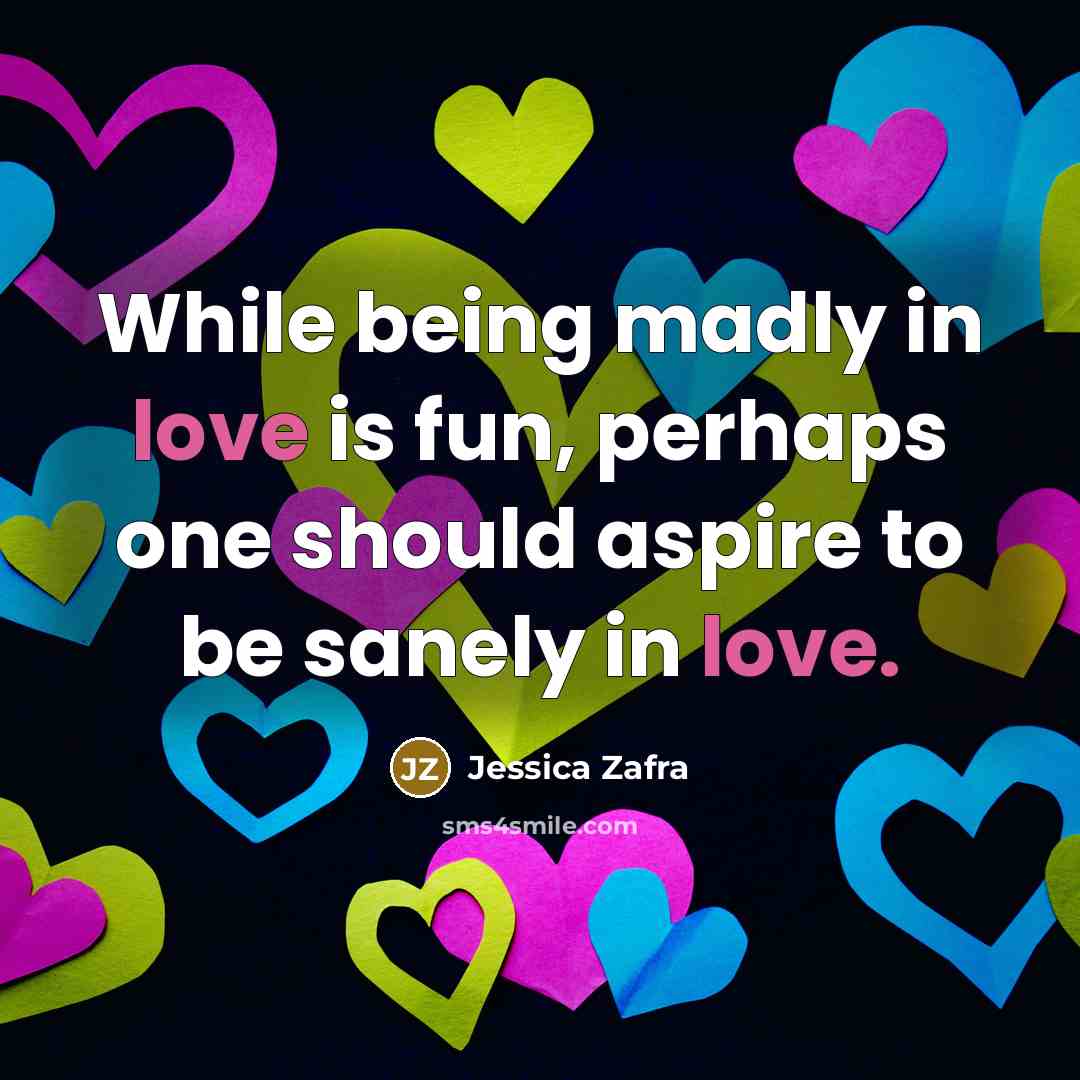 “While being madly in love is fun, perhaps one should…” quote by Jessica Zafra