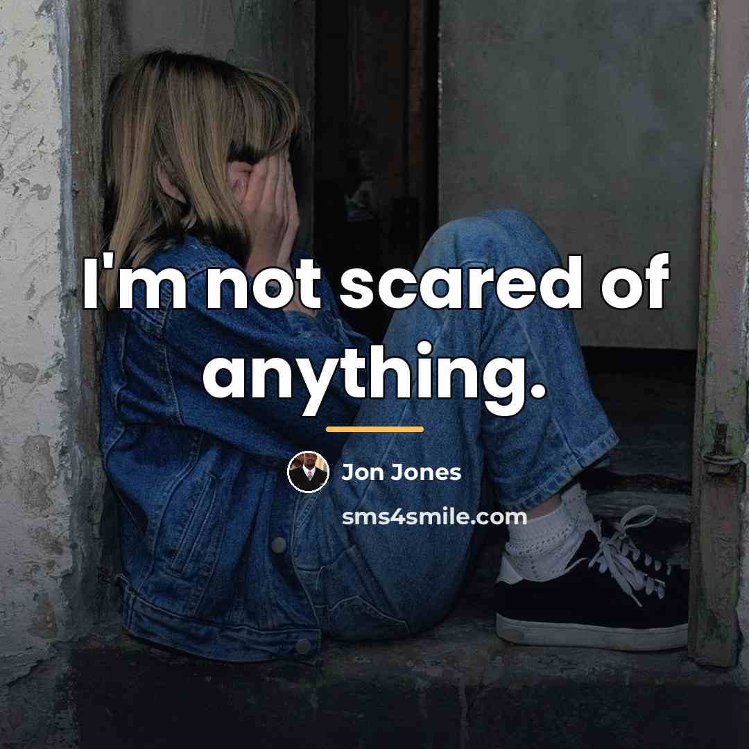 “I'm not scared of anything.…” quote by Jon Jones