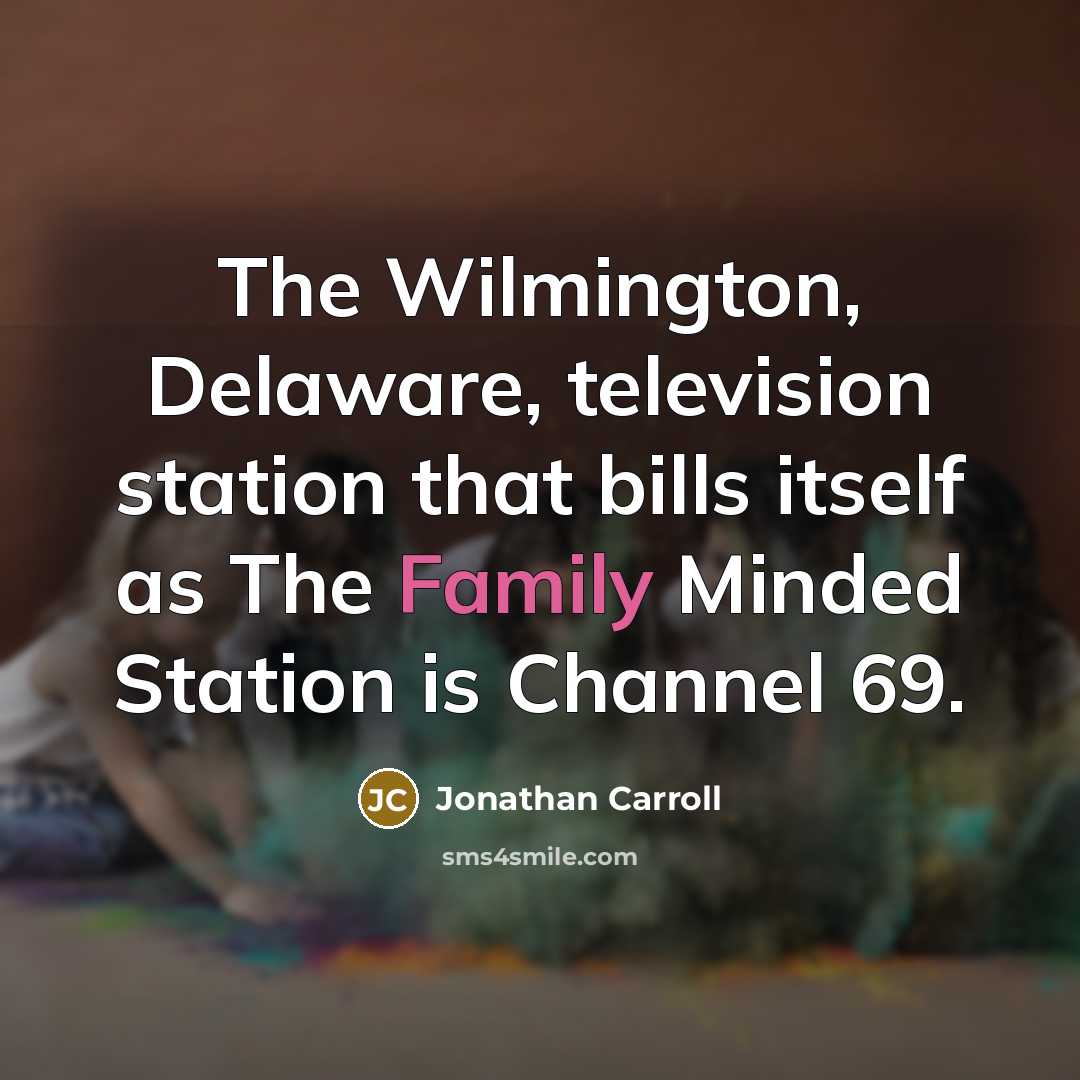 “The Wilmington, Delaware, television station that bills itself as The…” quote by Jonathan Carroll