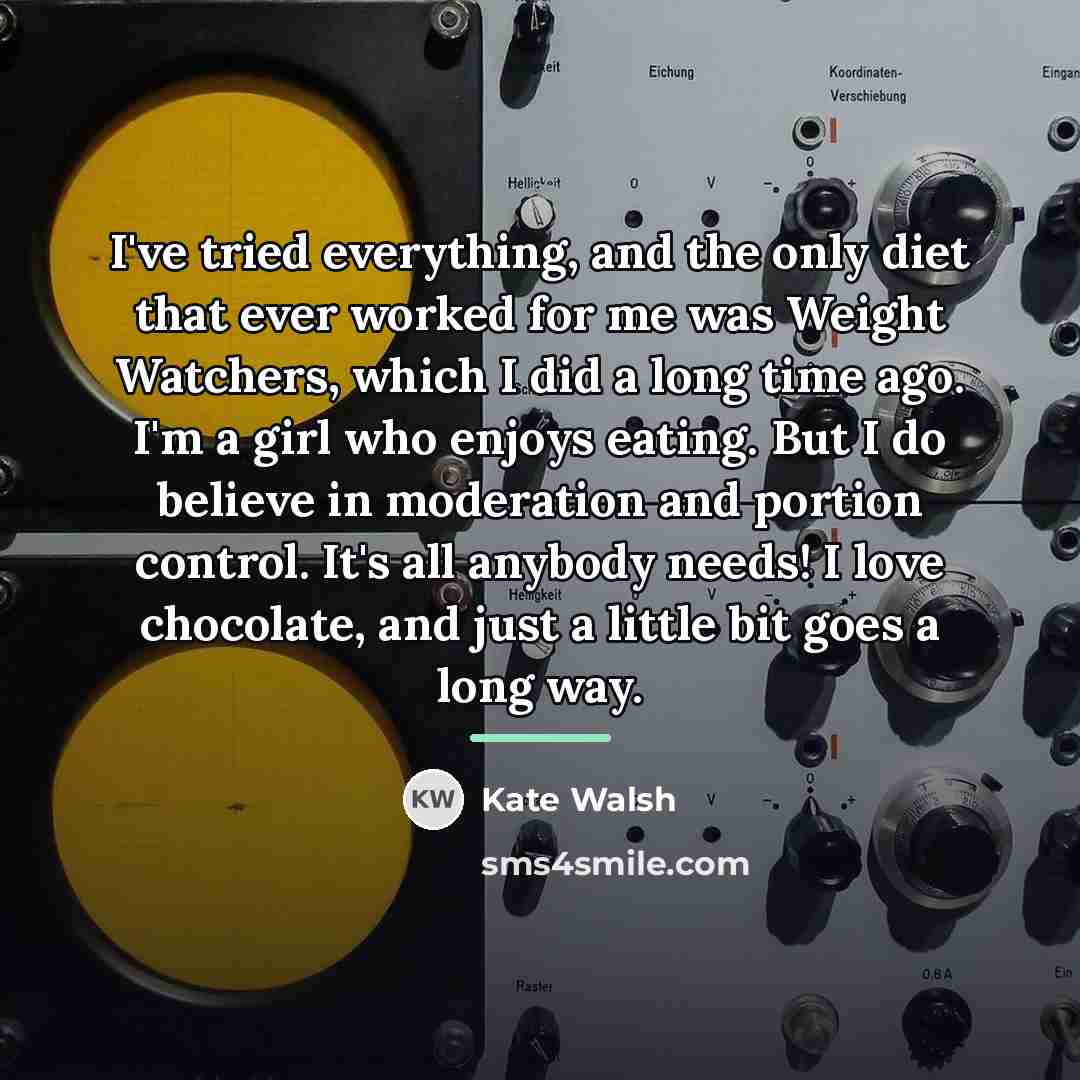 “I've tried everything, and the only diet that ever worked…” quote by Kate Walsh