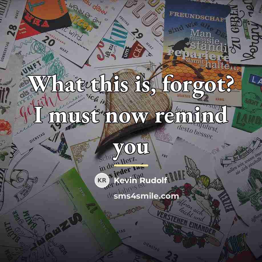 “What this is, forgot? I must now remind you…” quote by Kevin Rudolf