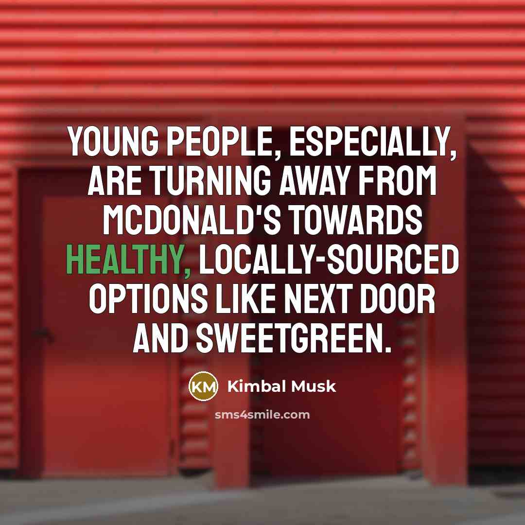 “Young people, especially, are turning away from McDonald's towards healthy,…” quote by Kimbal Musk