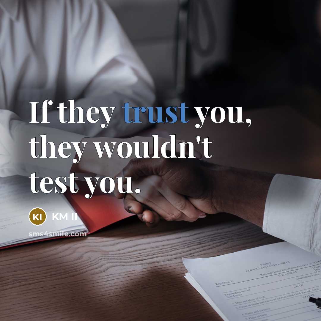 “If they trust you, they wouldn't test you.…” quote by KM II