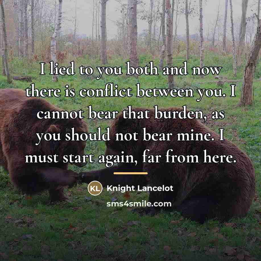 “I lied to you both and now there is conflict…” quote by Knight Lancelot