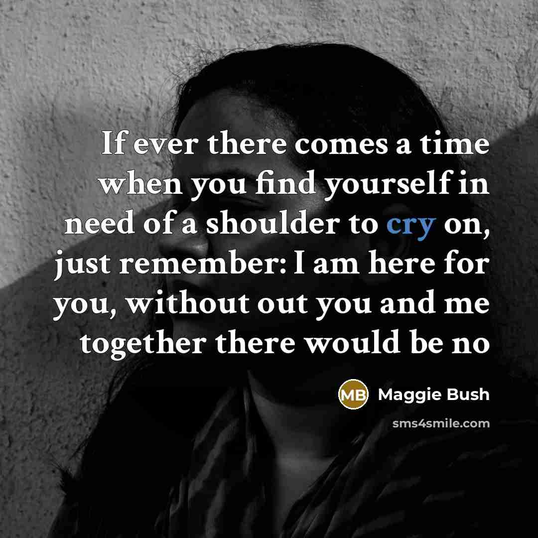 “If ever there comes a time when you find yourself…” quote by Maggie Bush