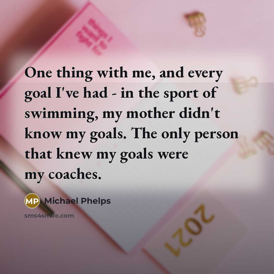 “One thing with me, and every goal I've had -…” quote by Michael Phelps