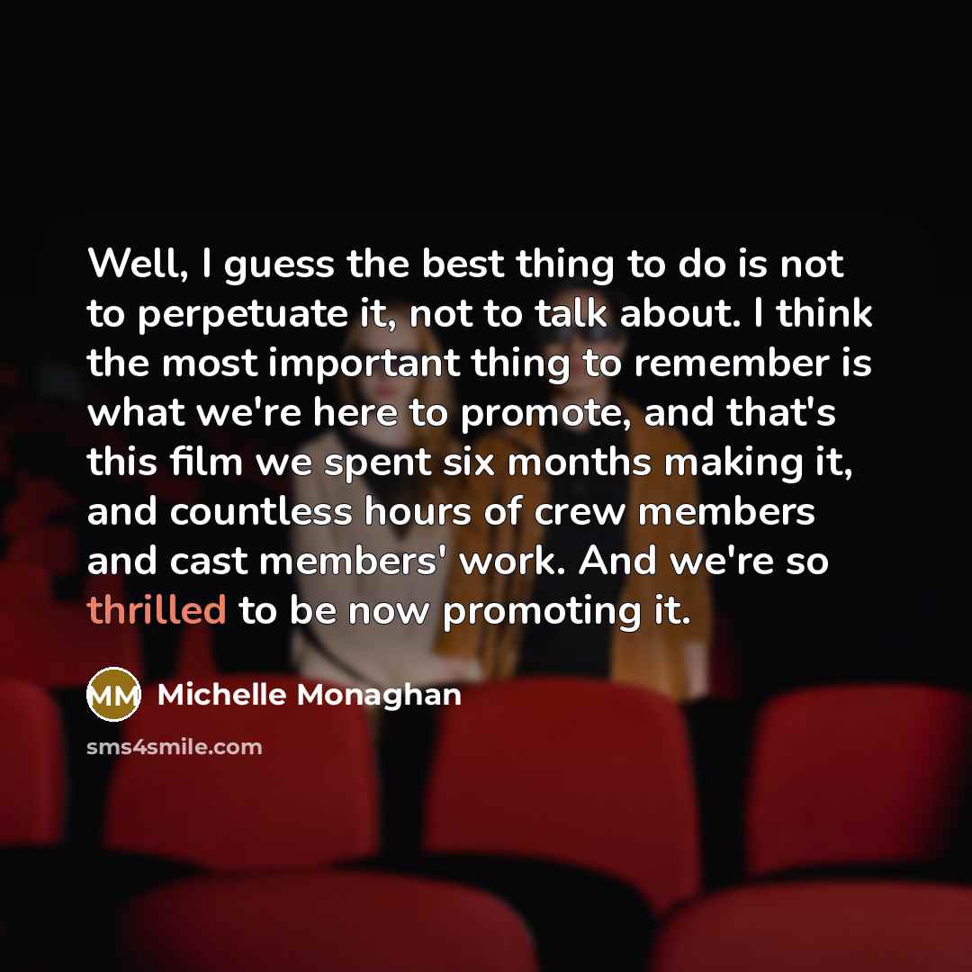“Well, I guess the best thing to do is not…” quote by Michelle Monaghan