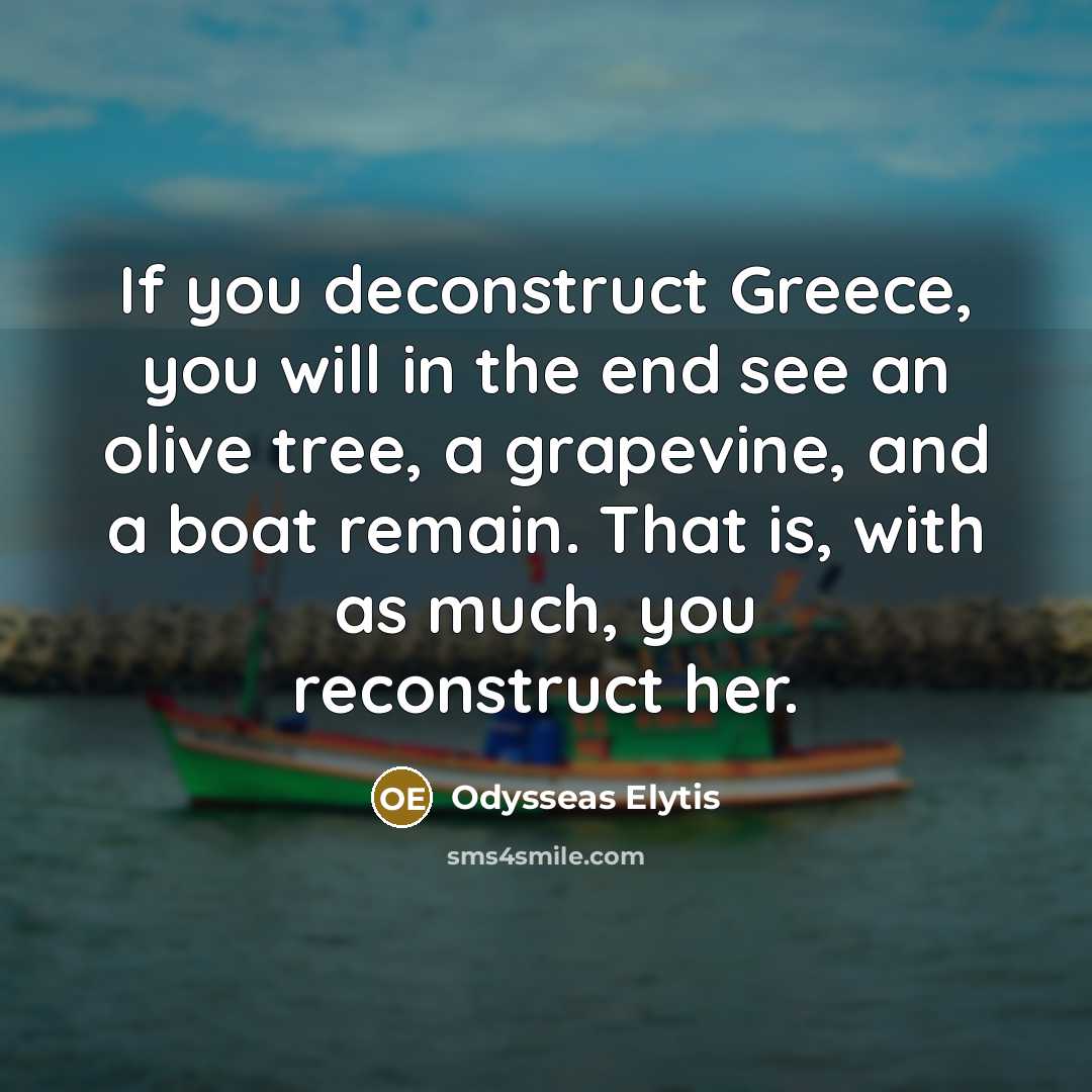 “If you deconstruct Greece, you will in the end see…” quote by Odysseas Elytis