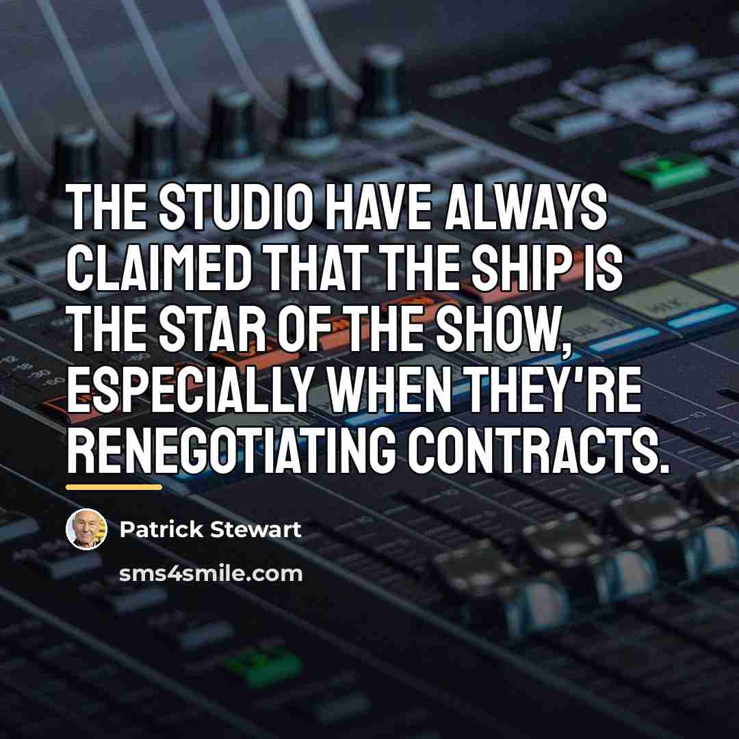 “The studio have always claimed that the ship is the…” quote by Patrick Stewart