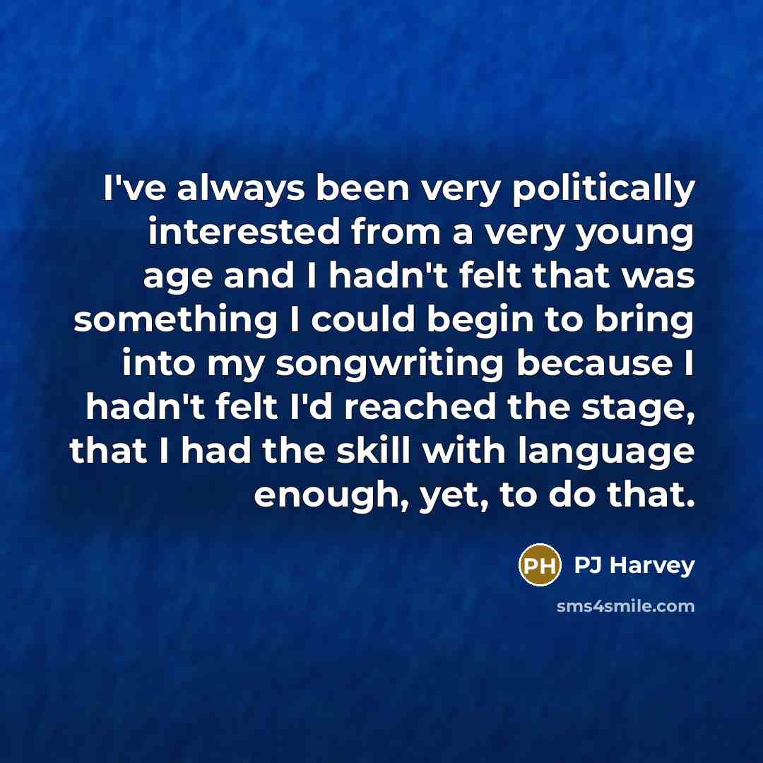 “I've always been very politically interested from a very young…” quote by PJ Harvey