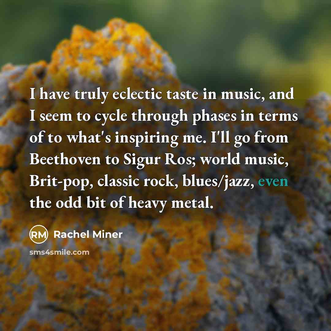 “I have truly eclectic taste in music, and I seem…” quote by Rachel Miner