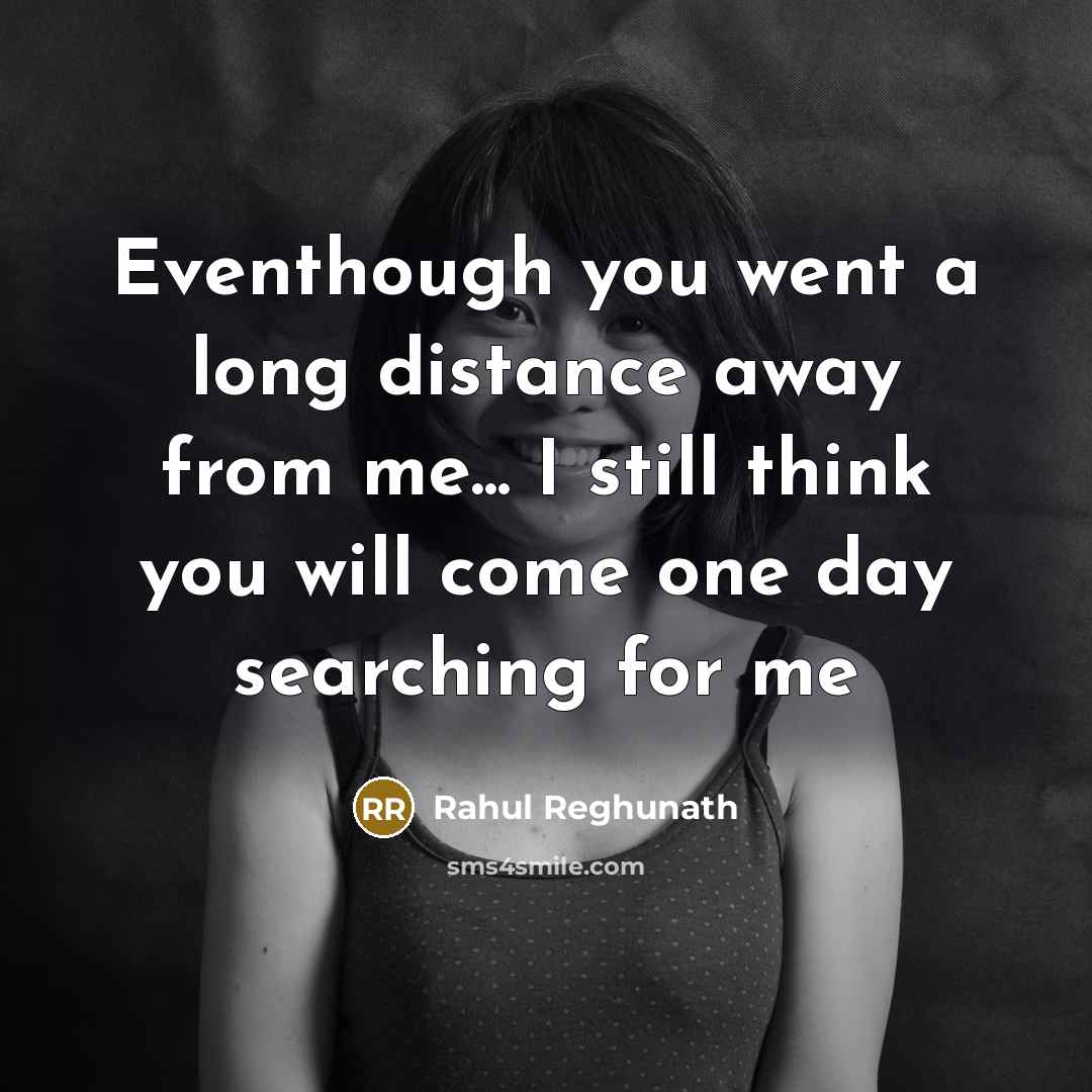 “Eventhough you went a long distance away from me... I…” quote by Rahul Reghunath