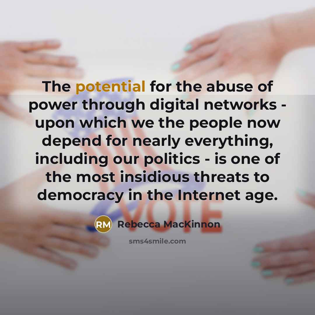 “The potential for the abuse of power through digital networks…” quote by Rebecca MacKinnon