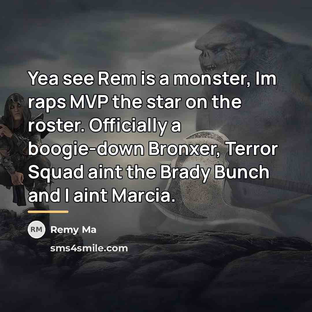 “Yea see Rem is a monster, Im raps MVP the…” quote by Remy Ma