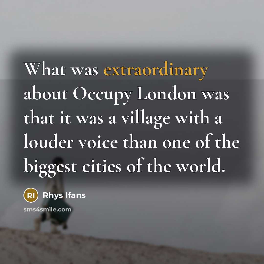 “What was extraordinary about Occupy London was that it was…” quote by Rhys Ifans