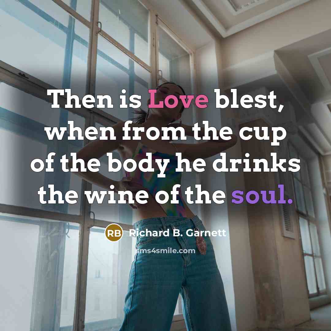 “Then is Love blest, when from the cup of the…” quote by Richard B. Garnett