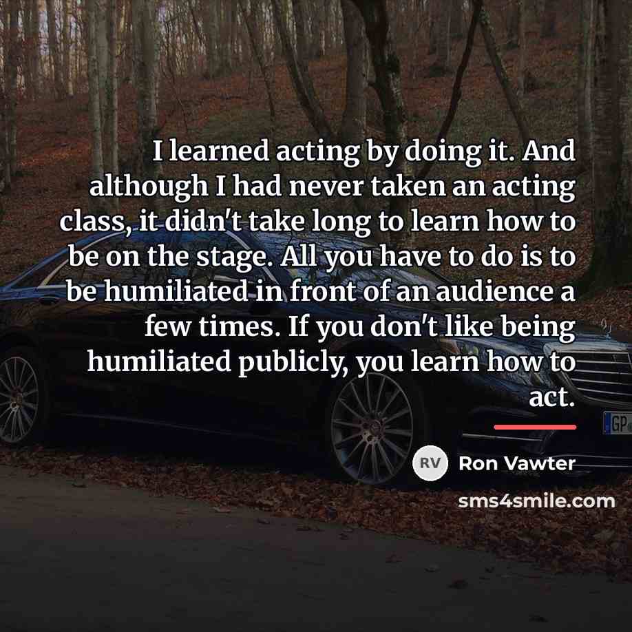 “I learned acting by doing it. And although I had…” quote by Ron Vawter
