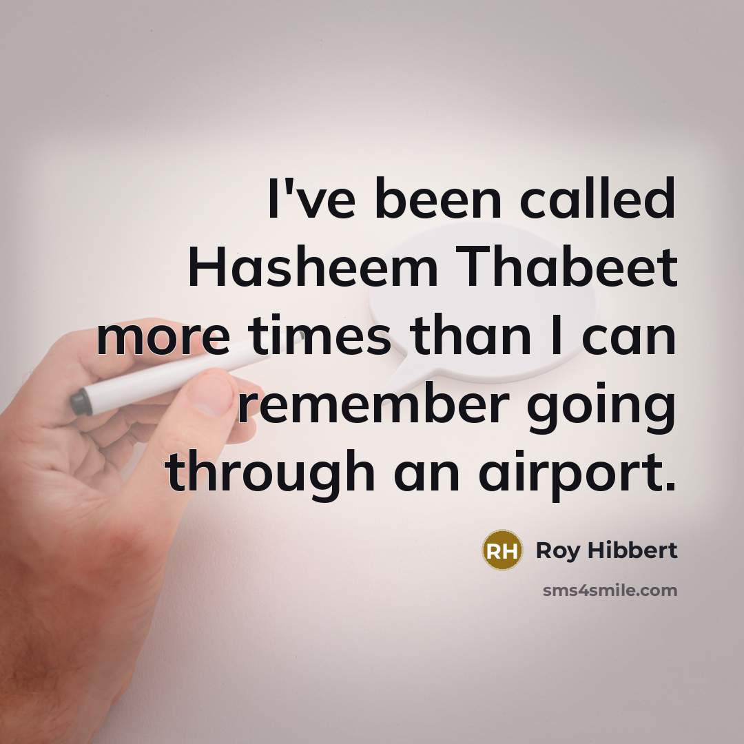 “I've been called Hasheem Thabeet more times than I can…” quote by Roy Hibbert
